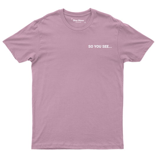 So You See... T-Shirt (Orchid)