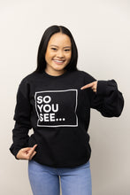 Load image into Gallery viewer, So You See... Crewneck (Black)
