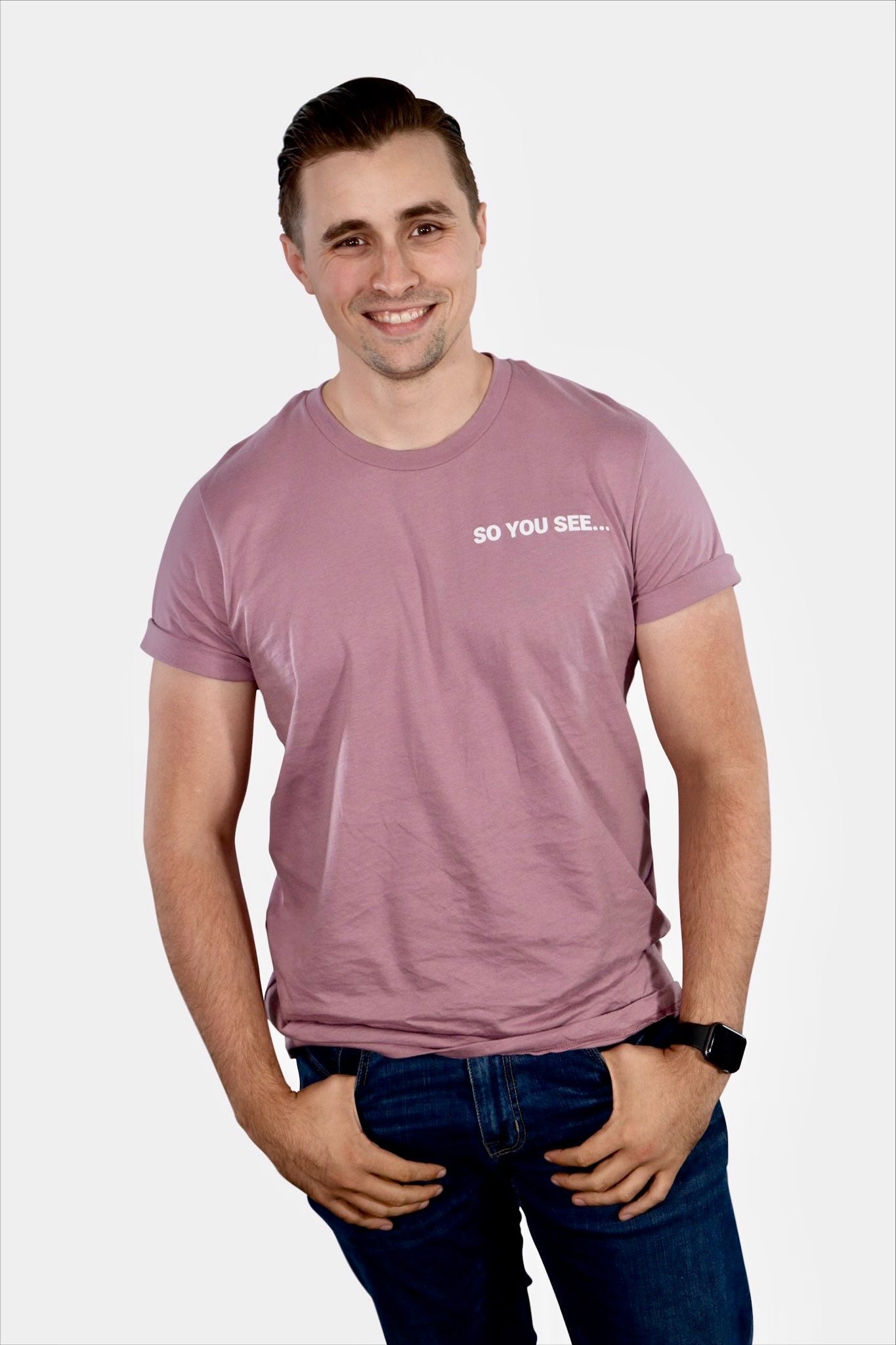 So You See... T-Shirt (Orchid)
