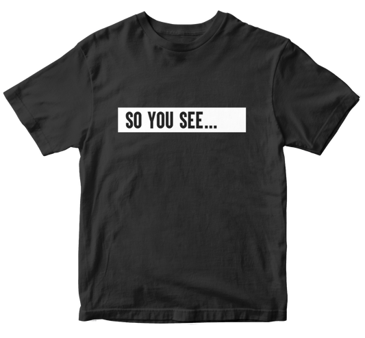 So You See... Limited Edition T-Shirt