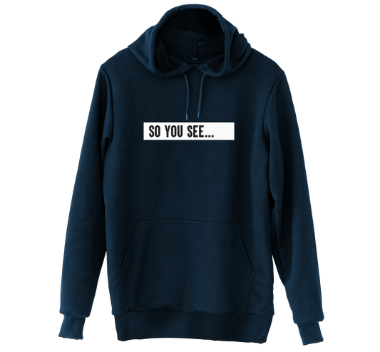 So You See... Hoodie