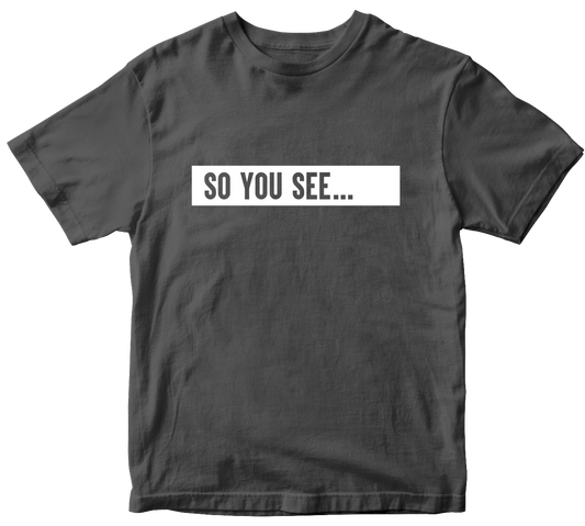 So You See... T-Shirt Charcoal