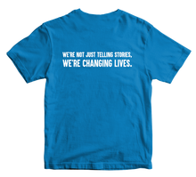 Load image into Gallery viewer, We&#39;re Not Just Telling Stories, We&#39;re Changing Lives T-Shirt Blue
