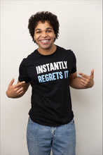 Load image into Gallery viewer, Instantly Regrets It T-Shirt
