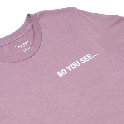 So You See... T-Shirt (Orchid)