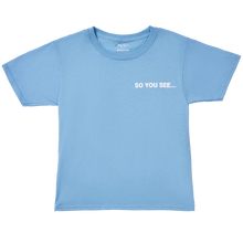 Load image into Gallery viewer, So You See... YOUTH T-Shirt (Baby Blue)
