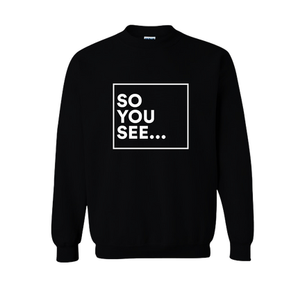 So You See... Crewneck (Black)