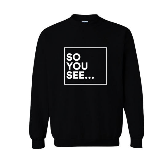 So You See... Crewneck (Black)