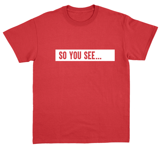 So You See... T-Shirt Red