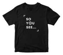 Load image into Gallery viewer, So You See... Action T-Shirt
