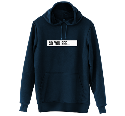 So You See... Hoodie