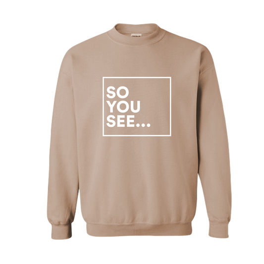 So You See... Crewneck (Latte)